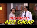 FULL INTEROGASI AZIS GAGAP BIKIN GAK BERHENTI KETAWA LAPOR PAK 22 06 21