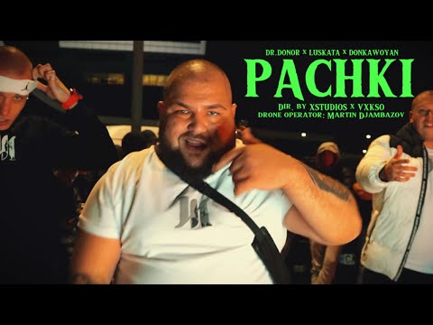 LUSKATA x DR.DONOR - PACHKI ft. donkawoyan [Official 4K Video] 2024