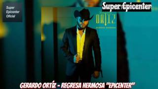Gerardo Ortíz - Regresa Hermosa "EPICENTER"