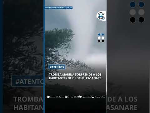 TROMBA MARINA SORPRENDE A LOS HABITANTES DE OROCUÉ, CASANARE