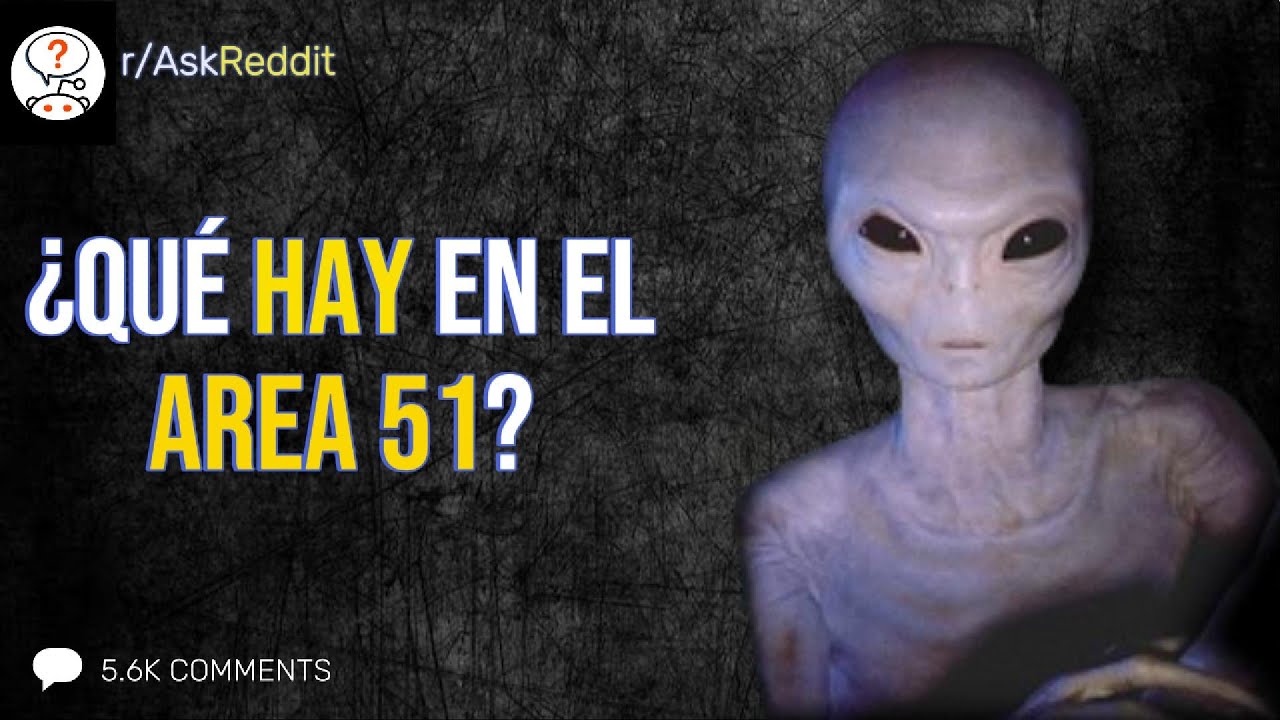 ¿Qué Hay En El Área 51? - Reddit Pregunta