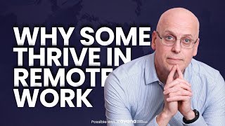 Remote Work: Why Some Thrive and Others Struggle