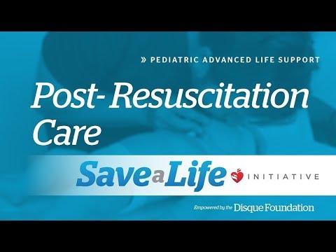 11. Post-Resuscitation Care, Pediatric Advanced Life Support (PALS) (2019) - OLD