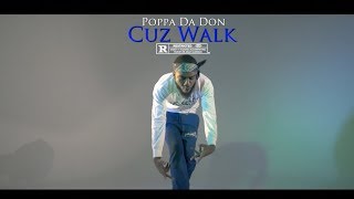 Poppa Da Don - Cuz Walk &quot;Official Video&quot; Dir By @OfficialBrad Piff