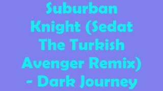 Sedat The Turkish Avenger Remix - Dark Journey