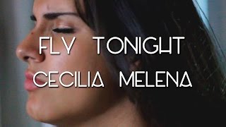 Fly Tonight - Cecilia Melena (Official Video)
