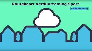 De Routekaart Verduurzaming Sport uitgelegd in anderhalve minuut (met ondertitel