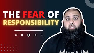 The Fear of Responsibility