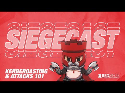 SIEGECAST: Kerberoasting & Attacks 101