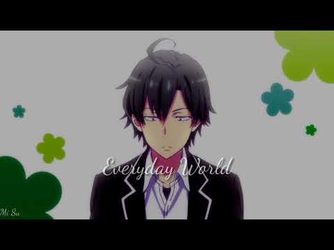 Yahari Ore no Seishun love come wa Machigatteiru zuku ending~Everyday world sub español