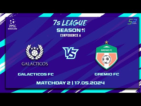 GALACTICOS FC vs GREMIO FC  | 7s | BLR | Season 11 | Conf 'A' | MD2 | 17.05.202