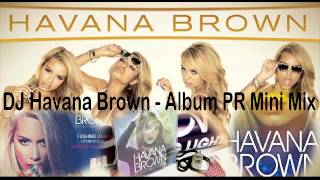DJ Havana Brown - &#39;Flashing Lights&#39; Album PR Mini Mix (Promo Only Mix) RED ONE