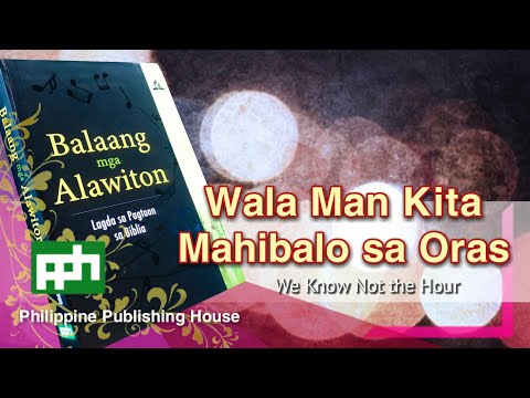 Wala Man Kita Mahibalo sa Oras   Balaang Alawiton #102
