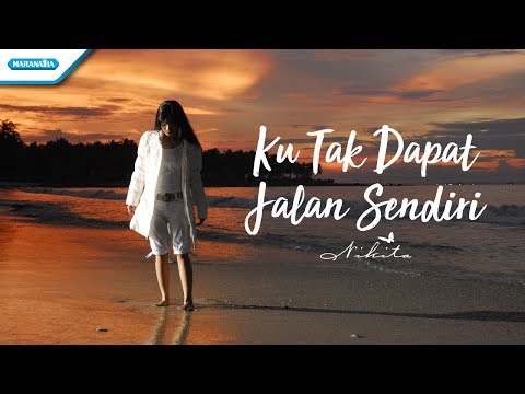 Ku Tak Dapat Jalan Sendiri - Nikita (Video lyric)