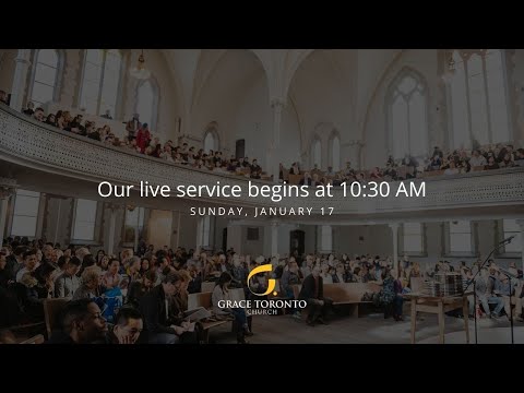 Grace Toronto Church - (January 17, 2021 Service)