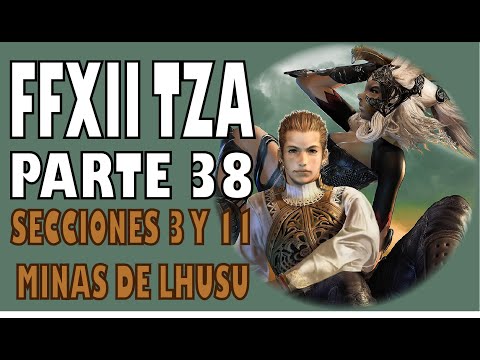Guia del Final Fantasy XII Zodiac Age (100%) Parte 38 | Secciones 3 y 11 de las Minas de Lhusu
