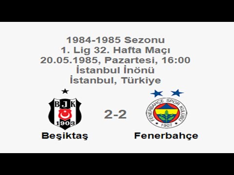 Beşiktaş 2-2 Fenerbahçe 20.05.1985 - 1984-1985 Turkish 1st League Matchday 32 (Ver. 2)