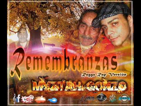 Myztah Gonzo   Remembranzas