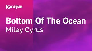 Bottom Of The Ocean - Miley Cyrus | Karaoke Version | KaraFun