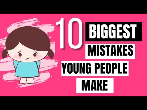 10 Biggest Mistakes Young People Make And Regret Later In life