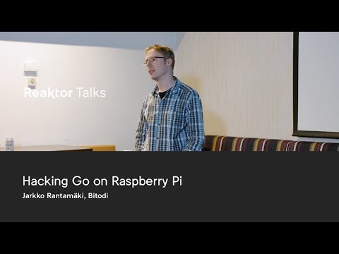 Reaktor Talks: Jarkko Rantamäki, Hacking Go on Raspberry Pi