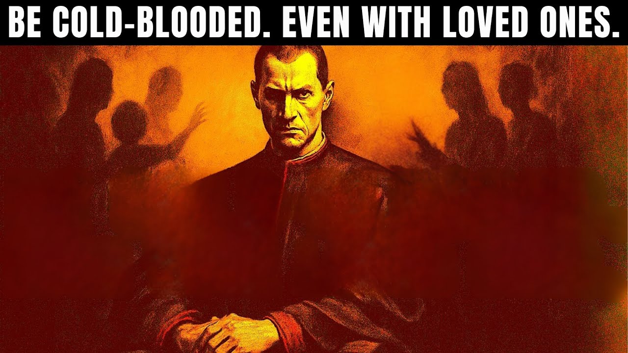 Machiavelli : Why You Must Become Cold Blooded (Even With loved ones)