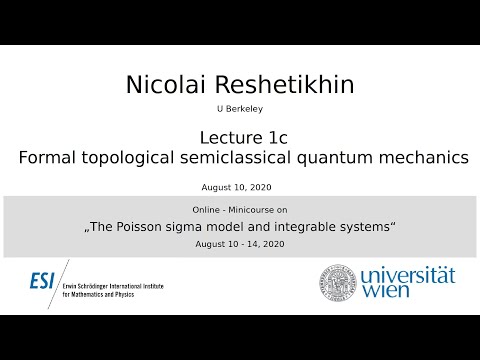 Nicolai Reshetikhin - Lecture 1c: Formal topological semiclassical quantum mechanics