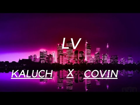 Kaluch X Covin - LV