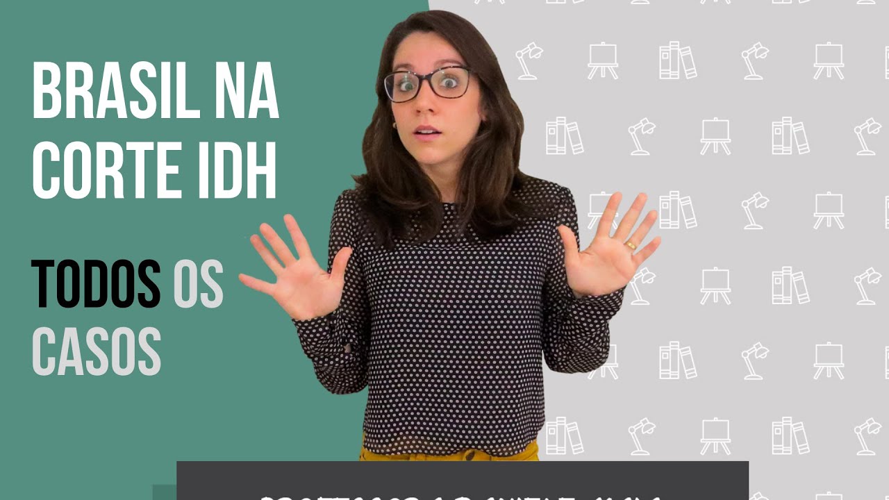 TODAS as CONDENAÇÕES BRASILEIRAS no Sistema Interamericano de Direitos Humanos | Por Daniele Maia