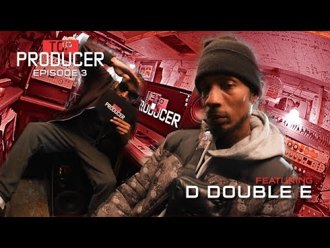 TOP PRODUCER: EPISODE 3 FT. D DOUBLE E