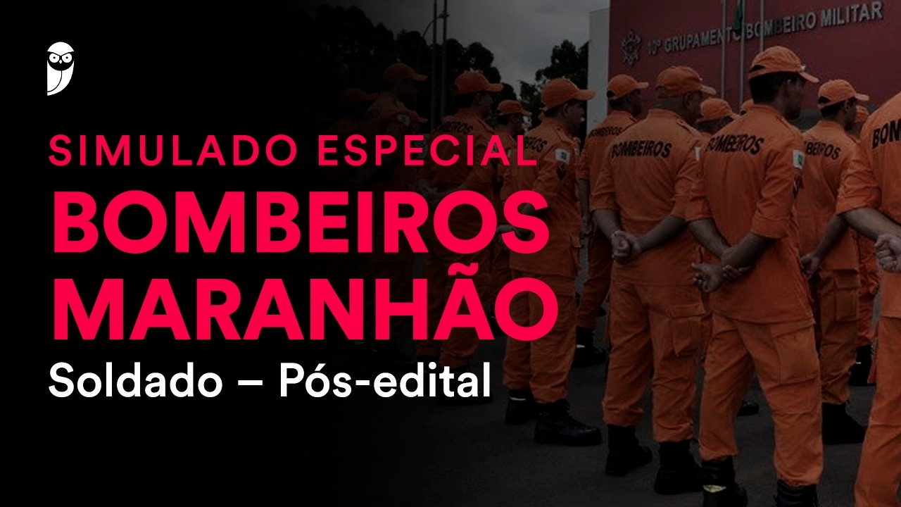 Simulado Especial Bombeiros Maranhão – Cargo: Soldado - Pós-Edital