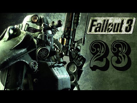 Let's Play Fallout 3 Part 23