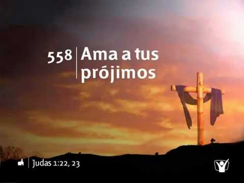 558 Ama a tus projimos - Nuevo Himnario Adventista Cantado