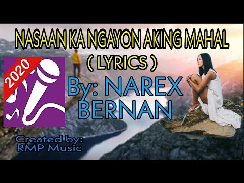 NASAAN KA NGAYON AKING MAHAL ( LYRICS )