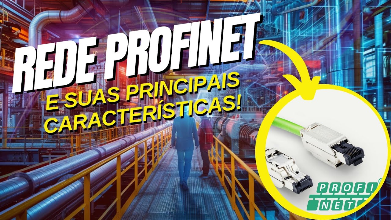 ENTENDA COMO FUNCIONA UMA REDE PROFINET E QUAIS SÃO SUAS PRINCIPAIS CARACTERÍSTICAS