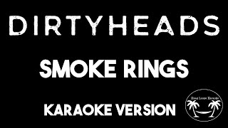 Dirty Heads - Smoke Rings (Karaoke Version) Lyrics and Instrumental