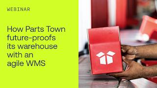 How Parts Town future-proofs its warehouse with an agile WMS