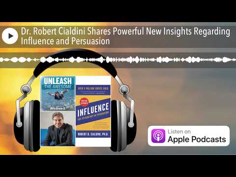 Dr. Robert Cialdini Shares Powerful New Insights Regarding Influence and Persuasion