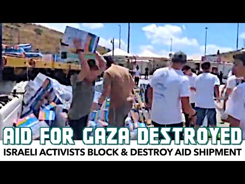 Israeli Activists Block & Attack Aid Shipment For Starving Gazans