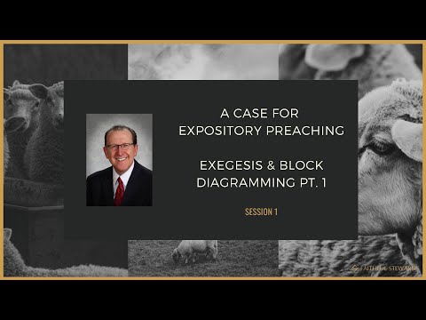 Faithful Stewards 2022 – Session 1: A Case for Expository Preaching | Exegesis & Block Diagram Pt. 1