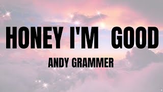 Andy Grammer - Honey I&#39;m Good | Lyrics (Tiktok Song)