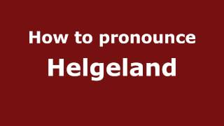 How to pronounce Helgeland