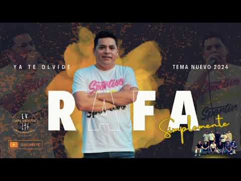 Simplemente Rafa "Ya te olvide"