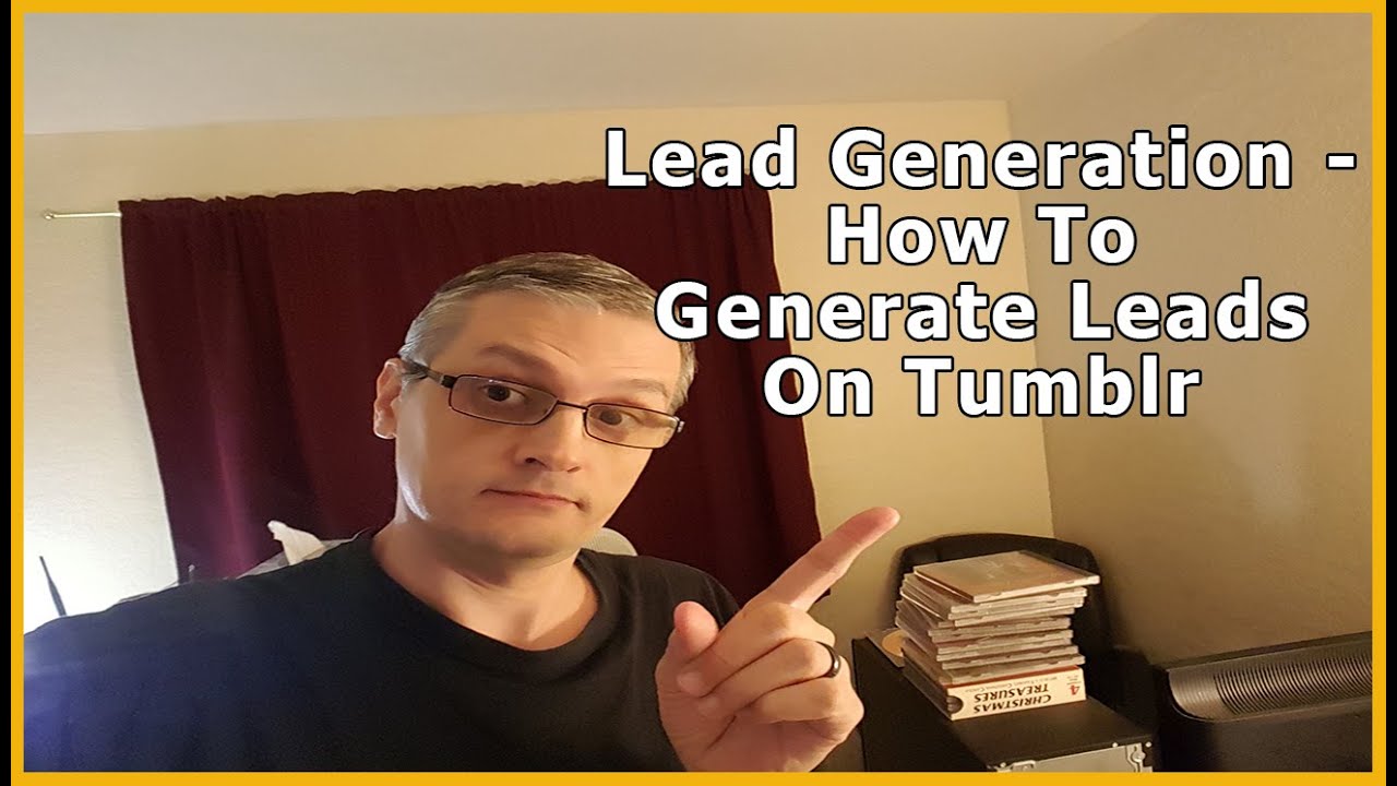Lead Generation - How To Generate Leads On Tumblr