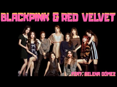 BLACKPINK & Selena Gomez × Red Velvet — Ice Cream Cake / Ice Cream. MASH-UP
