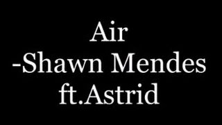 Shawn Mendes ft.Astrid- Air (lyrics)