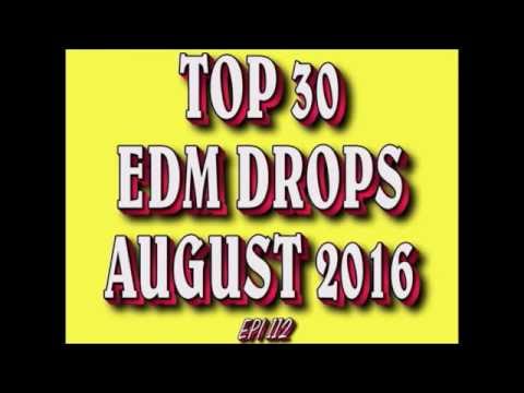 Top 30 EDM Drops August 2016 (Epi 112)