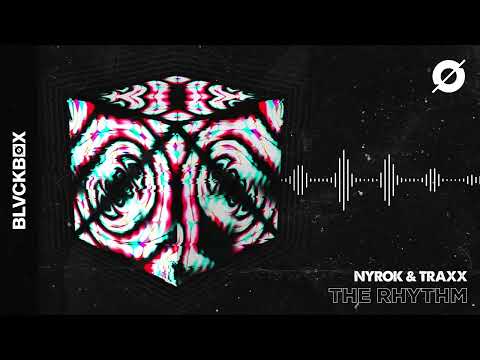 [BLVCKBØX] NYROK & TRAXX - The Rhythm