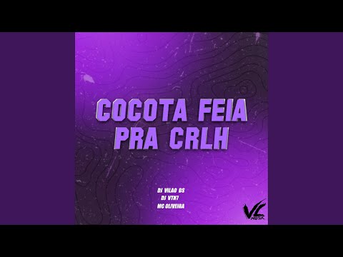 Cocota Feia pra Crlh