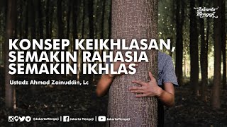 Download lagu Konsep Keikhlasan, Semakin Rahasia Semakin Ikhlas - Ustadz Ahmad Zainuddin, Lc mp3 Download lagu Konsep Keikhlasan, Semakin Rahasia Semakin Ikhlas - Ustadz Ahmad Zainuddin, Lc mp3